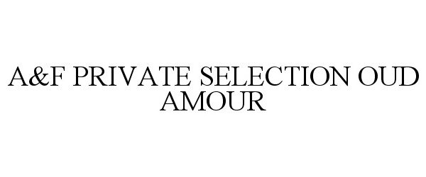  A&amp;F PRIVATE SELECTION OUD AMOUR