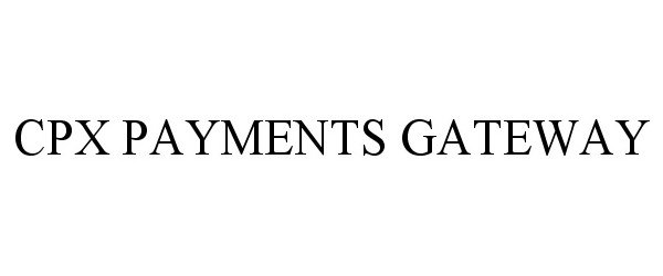 Trademark Logo CPX PAYMENTS GATEWAY