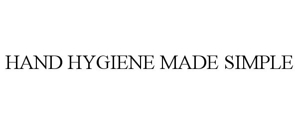 Trademark Logo HAND HYGIENE MADE SIMPLE
