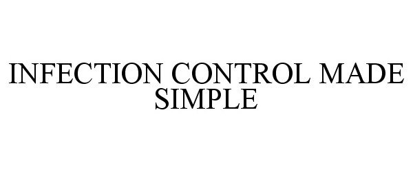 Trademark Logo INFECTION CONTROL MADE SIMPLE