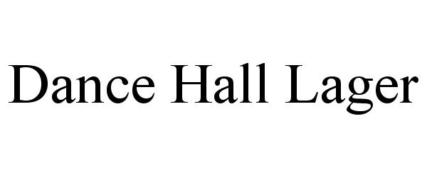 Trademark Logo DANCE HALL LAGER