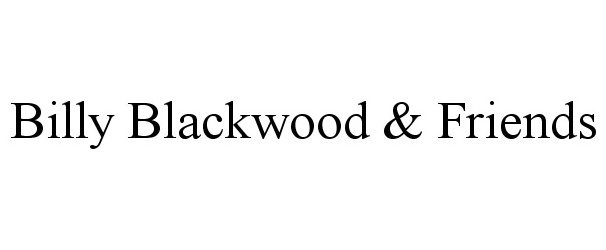  BILLY BLACKWOOD &amp; FRIENDS