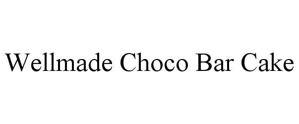 Trademark Logo WELLMADE CHOCO BAR CAKE