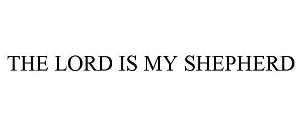  THE LORD IS MY SHEPHERD