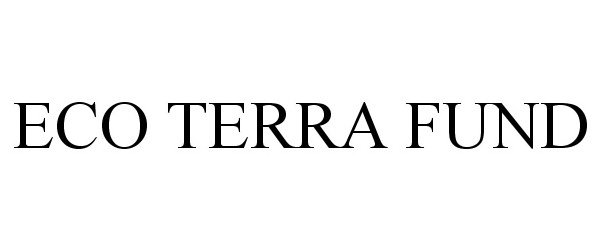 Trademark Logo ECO TERRA FUND