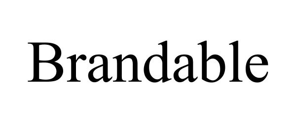 Trademark Logo BRANDABLE