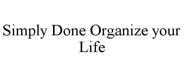  SIMPLY DONE ORGANIZE YOUR LIFE