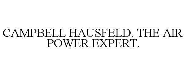 Trademark Logo CAMPBELL HAUSFELD. THE AIR POWER EXPERT.