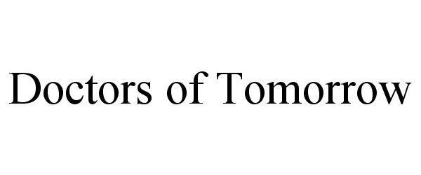 Trademark Logo DOCTORS OF TOMORROW