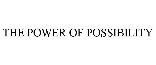  THE POWER OF POSSIBILITY