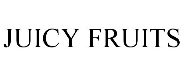 JUICY FRUITS