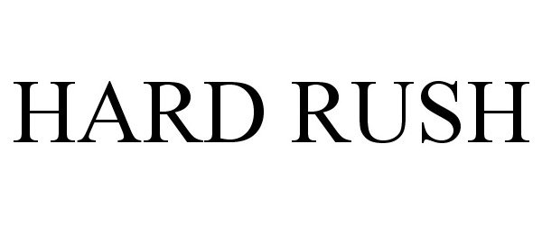 Trademark Logo HARD RUSH