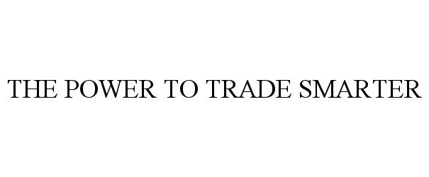  THE POWER TO TRADE SMARTER