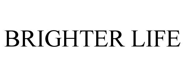 Trademark Logo BRIGHTER LIFE