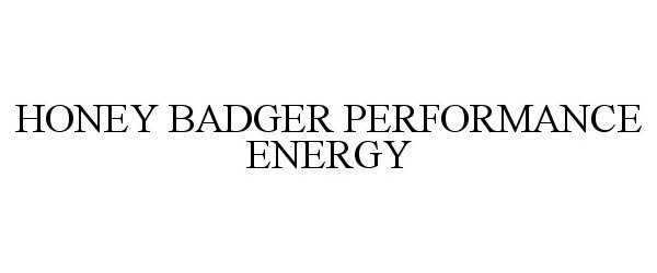  HONEY BADGER PERFORMANCE ENERGY