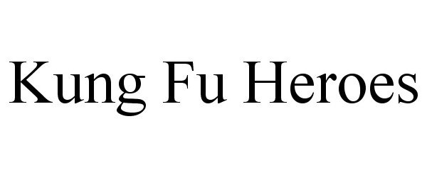 Trademark Logo KUNG FU HEROES