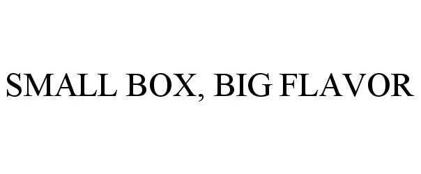  SMALL BOX BIG FLAVOR