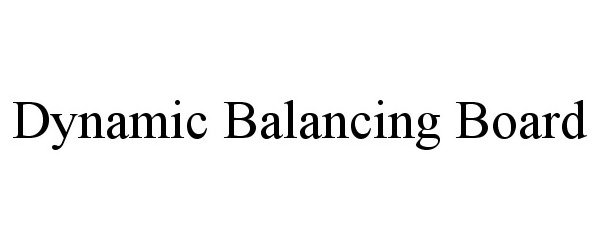 Trademark Logo DYNAMIC BALANCING BOARD