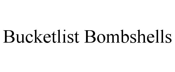  BUCKETLIST BOMBSHELLS