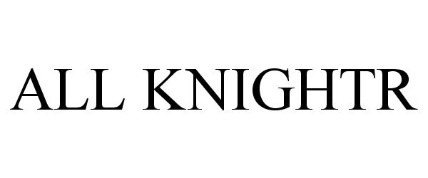 Trademark Logo ALL KNIGHTR