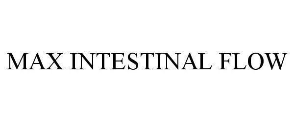 Trademark Logo MAX INTESTINAL FLOW