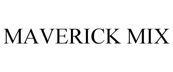 Trademark Logo MAVERICK MIX