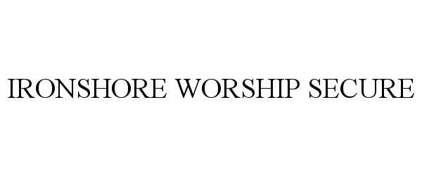  IRONSHORE WORSHIP SECURE
