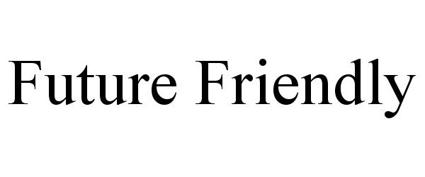 Trademark Logo FUTURE FRIENDLY