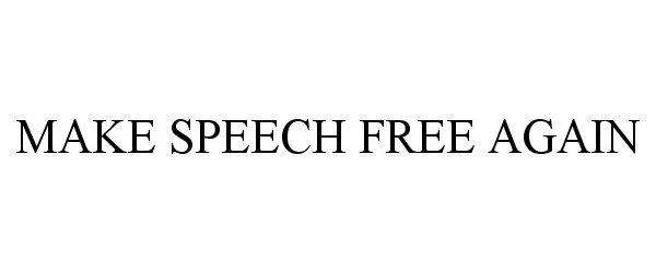  MAKE SPEECH FREE AGAIN
