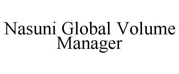 Trademark Logo NASUNI GLOBAL VOLUME MANAGER