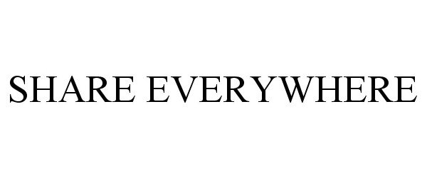 Trademark Logo SHARE EVERYWHERE