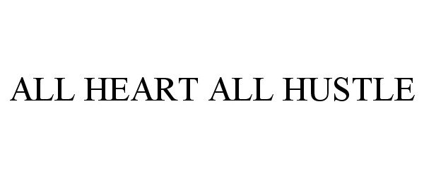  ALL HEART ALL HUSTLE
