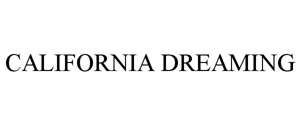 Trademark Logo CALIFORNIA DREAMING