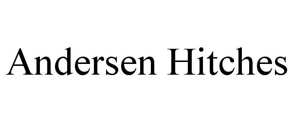  ANDERSEN HITCHES