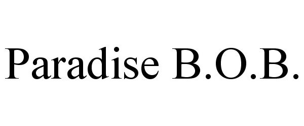 Trademark Logo PARADISE B.O.B.