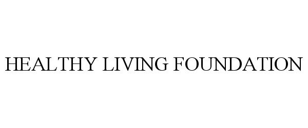  HEALTHY LIVING FOUNDATION