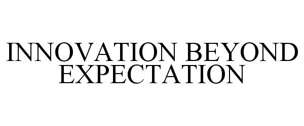 INNOVATION BEYOND EXPECTATION