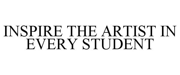 INSPIRE THE ARTIST IN EVERY STUDENT