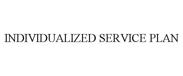  INDIVIDUALIZED SERVICE PLAN