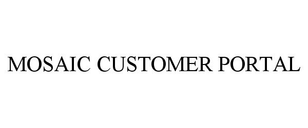 Trademark Logo MOSAIC CUSTOMER PORTAL