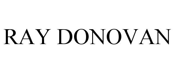 Trademark Logo RAY DONOVAN