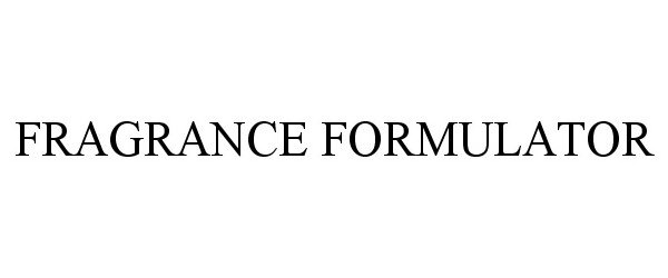 Trademark Logo FRAGRANCE FORMULATOR