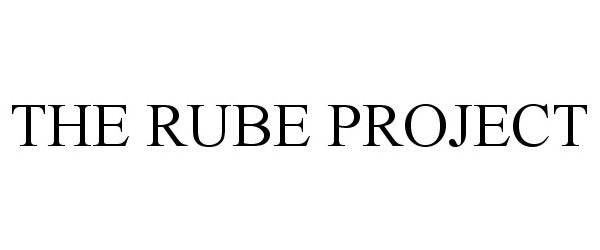  THE RUBE PROJECT