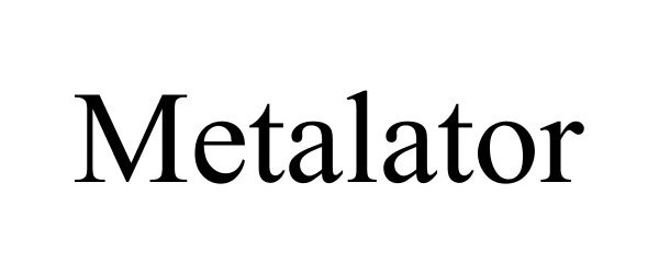 Trademark Logo METALATOR