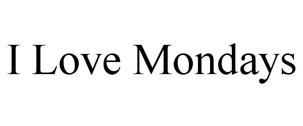 Trademark Logo I LOVE MONDAYS