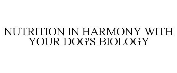  NUTRITION IN HARMONY WITH YOUR DOG'S BIOLOGY