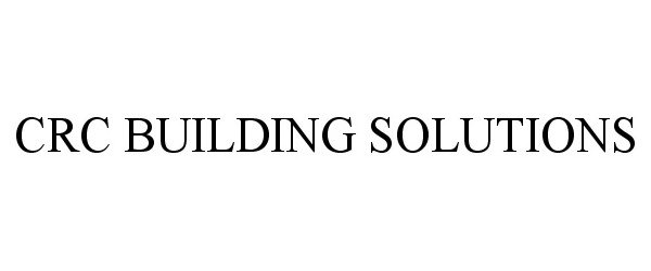  CRC BUILDING SOLUTIONS