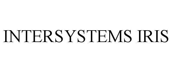 Trademark Logo INTERSYSTEMS IRIS