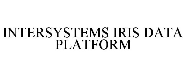  INTERSYSTEMS IRIS DATA PLATFORM