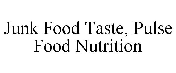 Trademark Logo JUNK FOOD TASTE, PULSE FOOD NUTRITION